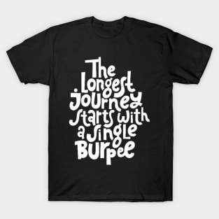 Burpee Quote - Gym Workout & Fitness Motivation Typography (White) T-Shirt